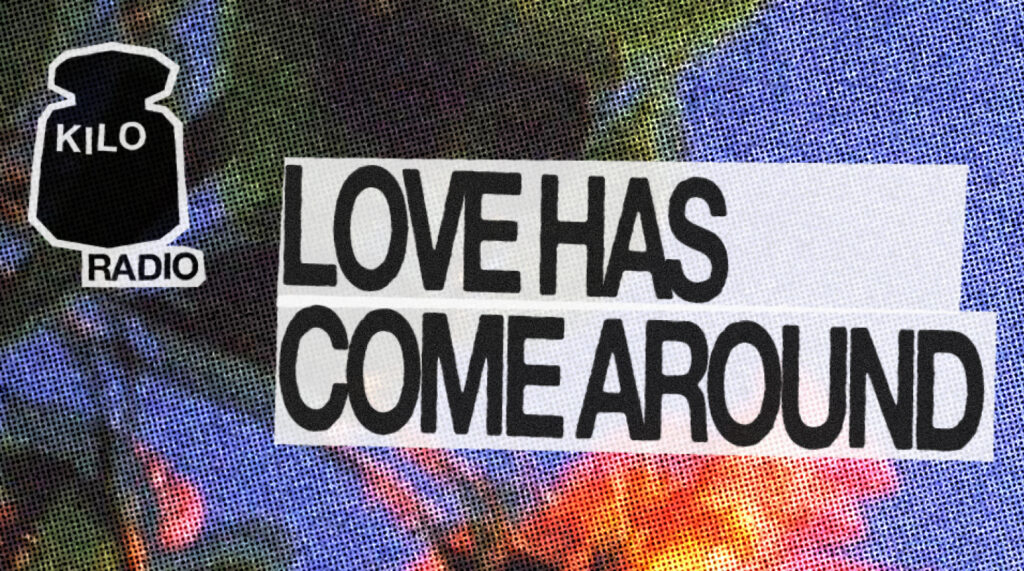 LOVE HAS COME AROUND – DJ SET  - image principale